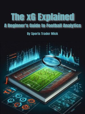 cover image of The xG Explained a Beginner's Guide to Football Analytics